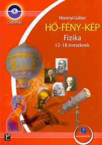 Horányi Gábor: Hő-fény-kép - Fizika 12-18 éveseknek - 12-18 éveseknek - Könyv + munkafüzet -  (Könyv)