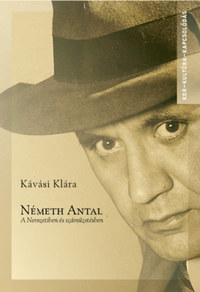 Kávási Klára: Németh Antal - A Nemzetiben és száműzetésben -  (Könyv)