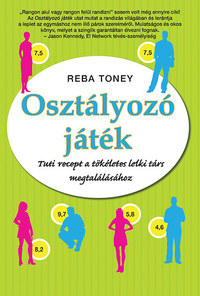 Reba Toney: Osztályozó játék - Tuti recept a tökéletes lelki társ megtalálásához -  (Könyv)