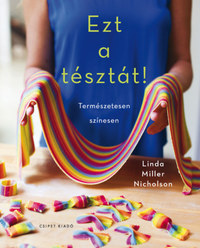 Linda Miller Nicholson: Ezt a tésztát! - Természetesen színesen -  (Könyv)