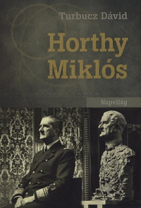 Turbucz Dávid: Horthy Miklós -  (Könyv)