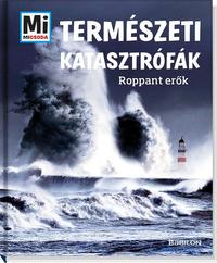 Manfred Baur: Természeti katasztrófák - Roppant erők - Mi Micsoda -  (Könyv)
