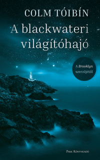 Colm Tóibín: A blackwateri világítóhajó -  (Könyv)
