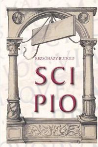 Rezsőházy Rudolf: Scipio -  (Könyv)