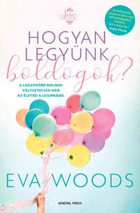 Eva Woods: Hogyan legyünk boldogok? -  (Könyv)