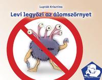 Lupták Krisztina: Levi legyőzi az álomszörnyet - Már egyedül olvasok -  (Könyv)