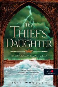 Jeff Wheeler: The Thief's Daughter - A tolvaj lánya - Királyforrás 2. -  (Könyv)