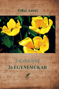 Tillai Aurél: 26 egyneműkar - Tavaszodik -  (Könyv)
