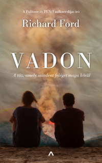 Richard Ford: Vadon - A tűz, amely mindent feléget maga körül -  (Könyv)