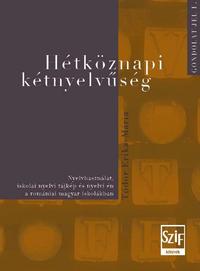 Tódor Erika-Maria: Hétköznapi kétnyelvűség. Nyelvhasználat, iskolai nyelvi tájkép és nyelvi én a romániai magyar iskolákban -  (Könyv)
