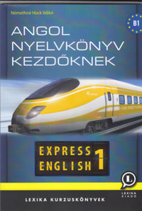 Némethné Hock Ildikó: Express English 1 - Angol nyelvkönyv kezdőknek -  (Könyv)