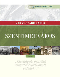 Náray-Szabó Gábor: Szentimreváros - Kishaza a Feneketlen-tónál -  (Könyv)