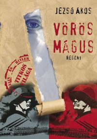 Jezsó Ákos: Vörös Mágus - Hitler és Sztálin titkos világa -  (Könyv)