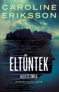Caroline Eriksson: Eltűntek - Alex és Smilla -  (Könyv)