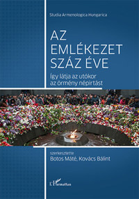 Az emlékezet száz éve - Így látja az utókor az örmény népirtást -  (Könyv)