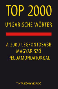 Top 2000 ungarische Wörter - A 2000 legfontosabb magyar szó példamondatokkal -  (Könyv)