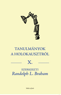 Randolph L. Braham: Tanulmányok a Holokausztról X. -  (Könyv)