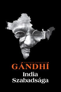 Móhandász Karamcsand Gándhí: India szabadsága - Hind Swaraj -  (Könyv)