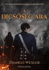 Django Wexler: A dicsőség ára - Árnyháborúk 3. -  (Könyv)