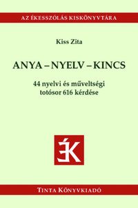 Anya-nyelv-kincs - 44 nyelvi és műveltségi totósor 616 kérdése -  (Könyv)