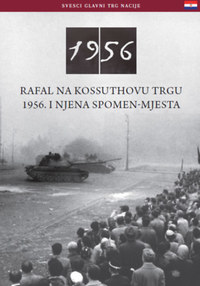 Németh Csaba: Az 1956-os Kossuth téri sortűz és emlékhelye (horvát nyelven) - Rafal Na Kossuthovu Trgu 1956. I Njena Spomen-Mjesta -  (Könyv)