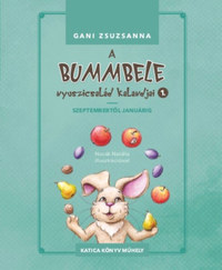 Gani Zsuzsanna: A Bummbele nyuszicsalád kalandjai 1. - Szeptembertől januárig -  (Könyv)