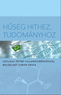 Hűség hithez, tudományhoz - Beszélgetés Szolgay Péterrel, a Pázmány Péter Katolikus Egyetem professzorával -  (Könyv)