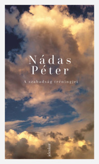 Nádas Péter: A szabadság tréningjei -  (Könyv)