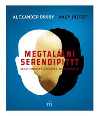 Alexander Brody, Nagy József: Megtalálni Serendipityt -  (Könyv)