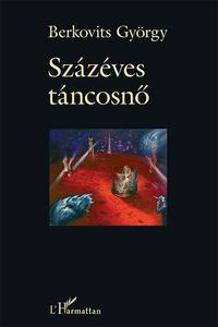 Berkovits György: Százéves táncosnő -  (Könyv)