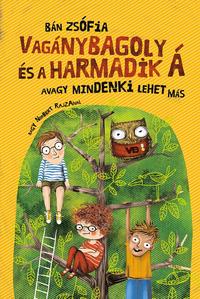 Bán Zsófia: Vagánybagoly és a harmadik Á - Avagy mindenki lehet más -  (Könyv)
