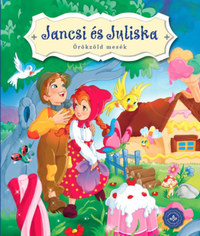 Jancsi és Juliska - Örökzöld mesék -  (Könyv)