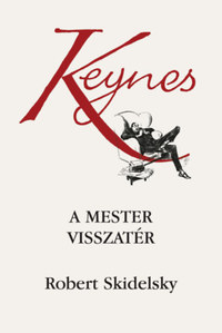 Robert Skidelsky: Keynes - A mester visszatér -  (Könyv)
