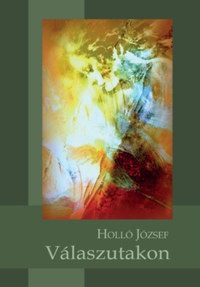 Holló József: Válaszutakon -  (Könyv)