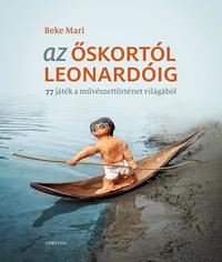 Beke Mari: Az őskortól Leonardóig - 77 játék a művészettörténet világából -  (Könyv)
