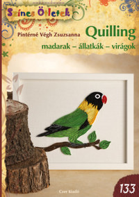 Pintérné Végh Zsuzsanna: Quilling - Színes ötletek 133. -  (Könyv)