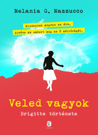 Melania G. Mazzucco: Veled vagyok - Brigitte története -  (Könyv)