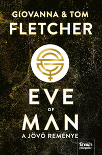 Giovanna Fletcher, Tom Fletcher: Eve of Man - A jövő reménye -  (Könyv)