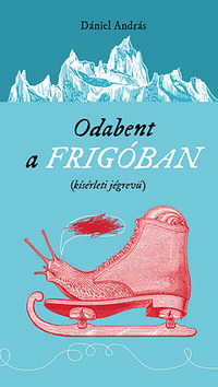 Dániel András: Odabent a frigóban -  (Könyv)