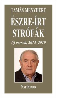 Tamás Menyhért: Észre-írt strófák - Új versek, 2015-2019 -  (Könyv)
