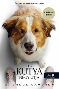W. Bruce Cameron: Egy kutya négy útja (filmes borítóval) -  (Könyv)