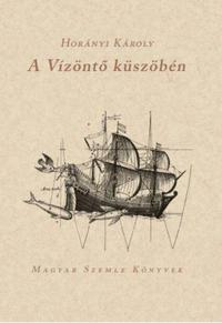 Horányi Károly: A Vízöntő küszöbén -  (Könyv)