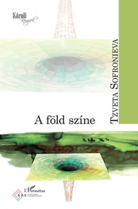 Tzveta Sofronievá: A föld színe -  (Könyv)