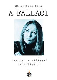 Wéber Krisztina: A Fallaci - Harcban a világgal a világért -  (Könyv)