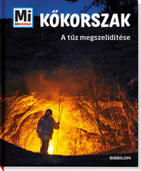 Andrea Schaller: Kőkorszak - A tűz megszelídítése - Mi micsoda -  (Könyv)