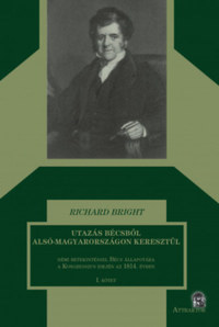 Richard Bright: Utazás Bécsből Alsó-Magyarországon keresztül I-II kötet -  (Könyv)