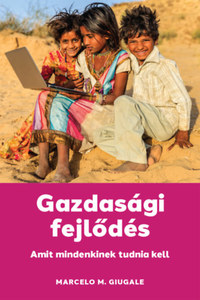 Marcelo M. Giugale: Gazdasági fejlődés - Amit mindenkinek tudnia kell -  (Könyv)