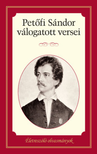 Petőfi Sándor válogatott versei - Életreszóló olvasmányok -  (Könyv)