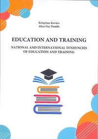 Kovács Krisztina, Fáy Dombi Alice: EDUCATION AND TRAINING National and International Tendencies of Education and Training -  (Könyv)