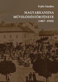 Fejős Sándor: Magyarkanizsa művelődéstörténete (1867-1918) -  (Könyv)